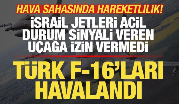 Hava sahasında hareketlilik! T&uuml;rk F-16'ları havalandı! İsrail jetleri izin vermedi