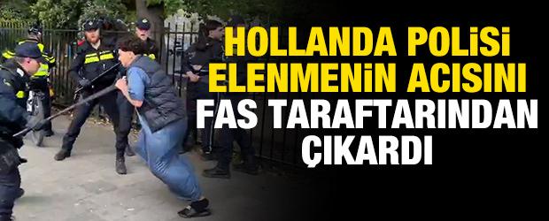 Hollanda polisi Fas'a elenmenin acısını Fas taraftarından &ccedil;ıkardı