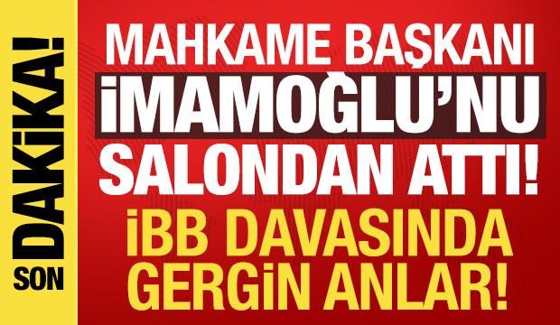 İBB davasında gerginlik! Mahkeme başkanı İmamoğlu'nu salondan &ccedil;ıkardı!