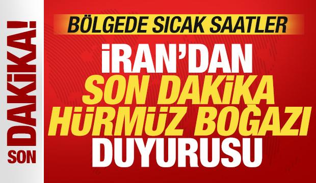 İran'dan son dakika H&uuml;rm&uuml;z Boğazı duyurusu! B&ouml;lgede sıcak saatler