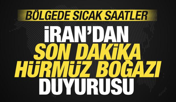 İran'dan son dakika H&uuml;rm&uuml;z Boğazı duyurusu! B&ouml;lgede sıcak saatler