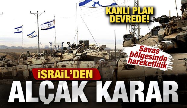 İsrail'den al&ccedil;ak karar! Savaş b&ouml;lgesinde hareketlilik! Kanlı plan devrede