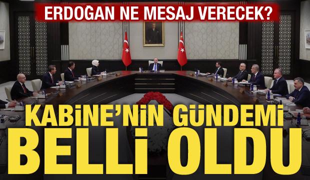 Kabine bug&uuml;n toplanıyor! Masadaki kritik başlıklar belli oldu