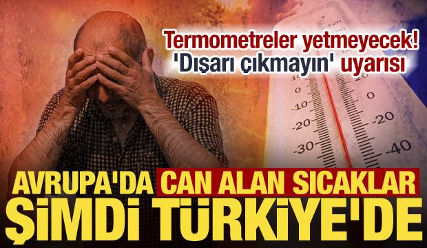 Kavurucu sıcaklar başladı! Uzmanlardan 'dışarı &ccedil;ıkmayın' uyarısı: 50 dereceyi bulacak!