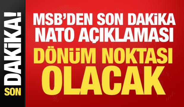 MSB'den son dakika NATO a&ccedil;ıklaması: T&uuml;rkiye stratejik rol&uuml;n&uuml; ortaya koyacak