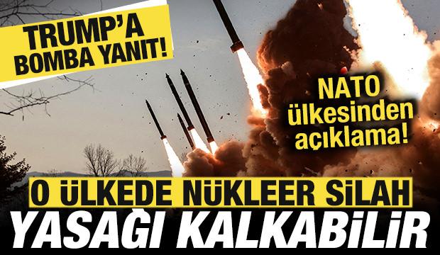 NATO &uuml;lkesinden son dakika a&ccedil;ıklama! Trump'a bomba yanıt! N&uuml;kleer silah yasağı kalkabilir