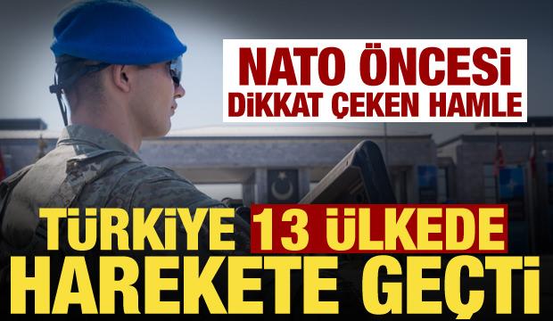 NATO Zirvesi &ouml;ncesi dikkat &ccedil;eken hazırlık! T&uuml;rkiye 13 &uuml;lkede sahaya indi