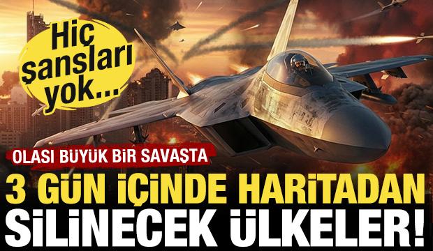 Olası bir savaşta 3 g&uuml;n i&ccedil;inde haritadan silinecek &uuml;lkeler! Hi&ccedil; şansları yok...