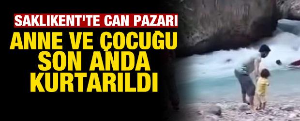 Saklıkent'te can pazarı: Suya d&uuml;şen anne ve &ccedil;ocuğu son anda kurtarıldı