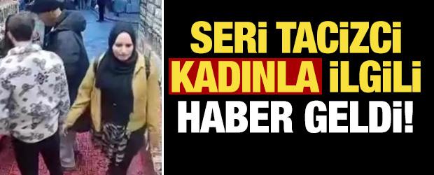 Seri tacizci kadınla ilgili haber geldi!