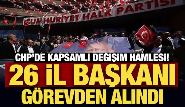 Son Dakika: CHP'de 26 il başkanı g&ouml;revden alındı