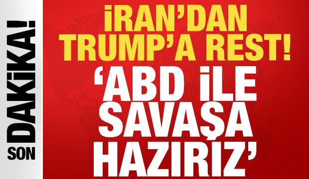 Son dakika haberi: İran Trump'a rest &ccedil;ekti! ABD ile savaşa hazırız...