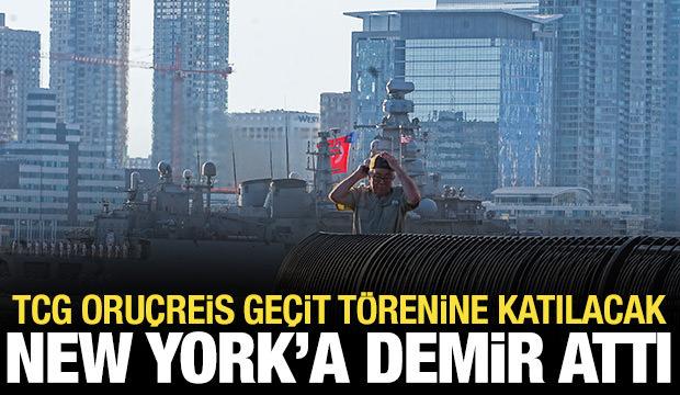 TCG Oru&ccedil;reis, New York Limanı'na demir attı