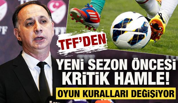 TFF'den yeni sezon &ouml;ncesi kritik hamle! Oyun kuralları değişiyor