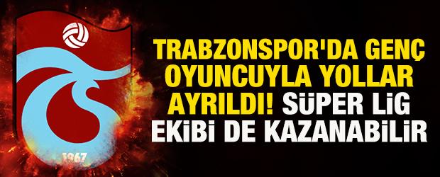 Trabzonspor'da gen&ccedil; oyuncuyla yollar ayrıldı! S&uuml;per Lig ekibi de kazanabilir