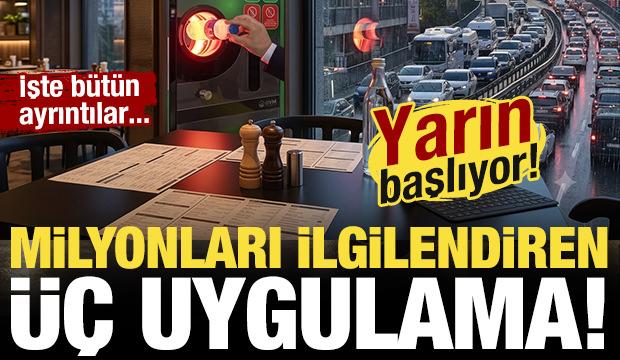 Yarın başlayacak: Milyonları ilgilendiriyor! İşte &uuml;&ccedil; uygulamanın detayları...