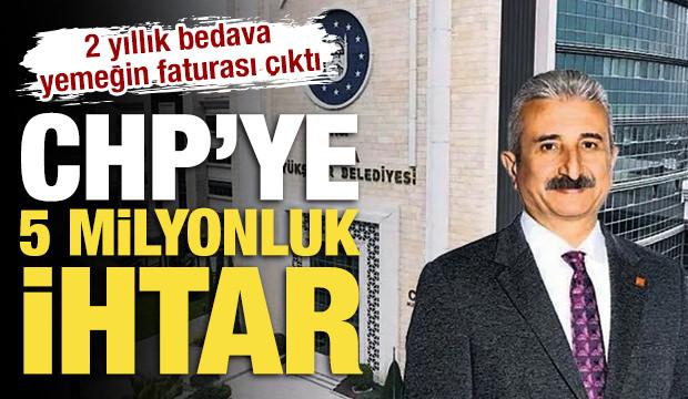 2 yıllık bedava yemeğin faturası &ccedil;ıktı: CHP&rsquo;ye 5 milyon TL&rsquo;lik ihtar