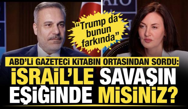 ABD'li gazeteci Gamble, Bakan Fidan'a a&ccedil;ık&ccedil;a sordu: T&uuml;rkiye ve İsrail savaşın eşiğinde mi?