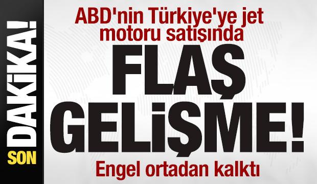 ABD'nin T&uuml;rkiye'ye jet motoru satışında son dakika gelişmesi! Engel ortadan kalktı