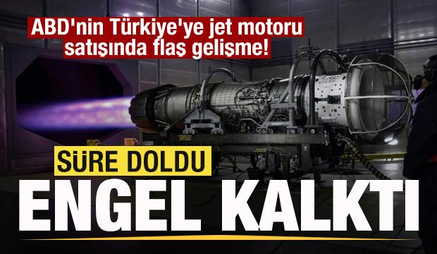 ABD'nin T&uuml;rkiye'ye jet motoru satışında son dakika gelişmesi! Engel ortadan kalktı