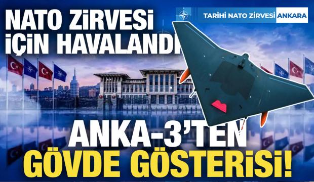 ANKA-3 NATO Zirvesi i&ccedil;in havalandı!