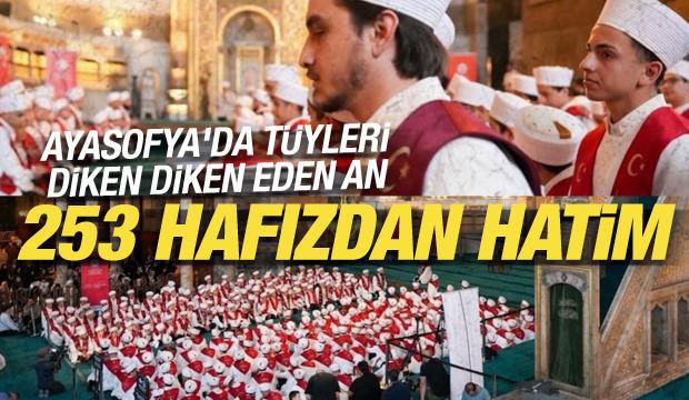Ayasofya'da t&uuml;yleri diken diken eden an: 253 hafızdan hatim