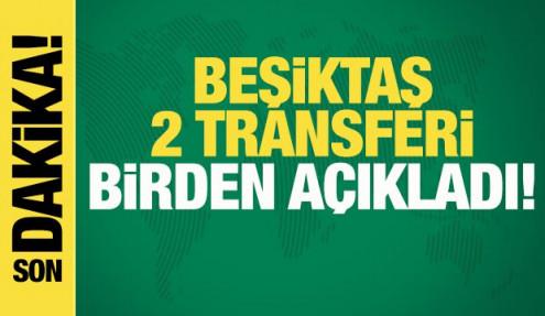 Beşiktaş 2 transferi birden a&ccedil;ıkladı!