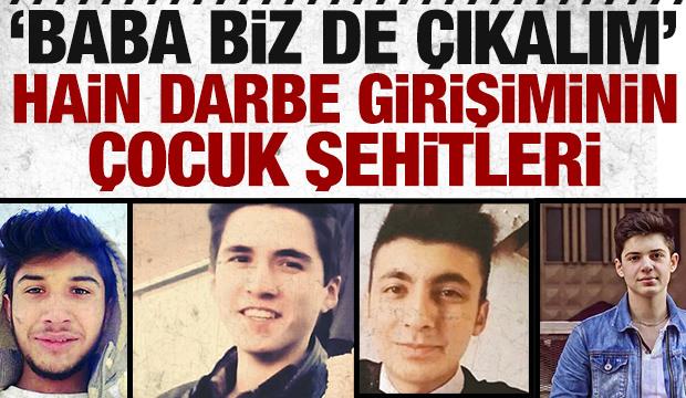 Darbe gecesi 'Baba biz de &ccedil;ıkalım' diyen &ccedil;ocuk kahramanlar: Onlar en k&uuml;&ccedil;&uuml;k şehitlerimiz