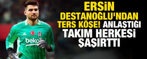 Ersin Destanoğlu'ndan ters k&ouml;şe! Anlaştığı takım herkesi şaşırttı