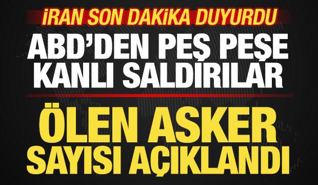 İran son dakika duyurdu! &Ouml;len asker sayısı a&ccedil;ıklandı! ABD'den peş peşe kanlı saldırılar