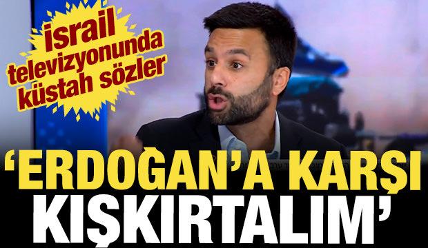 İsrail televizyonunda al&ccedil;ak &ccedil;ağrı: Trump'ın tabanını Erdoğan'a karşı kışkırtalım