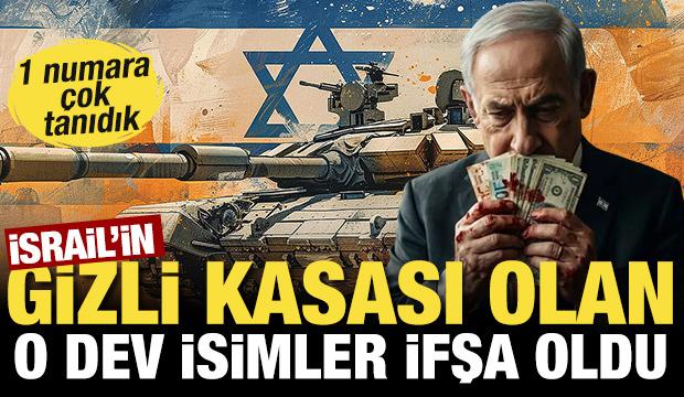 İsrail'in gizli kasası olan o dev isimler ifşa oldu: 1 numara &ccedil;ok tanıdık!