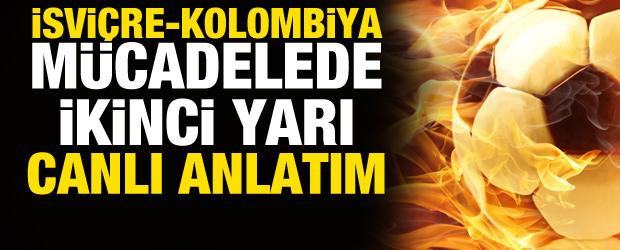 İsvi&ccedil;re-Kolombiya! CANLI