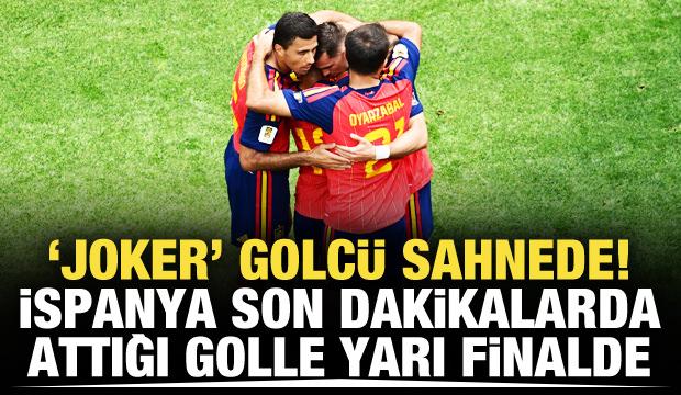 'Joker' golc&uuml; sahnede! İspanya son dakikalarda attığı golle yarı finalde