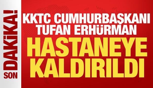 KKTC Cumhurbaşkanı Tufan Erh&uuml;rman hastaneye kaldırıldı