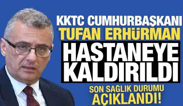 KKTC Cumhurbaşkanı Tufan Erh&uuml;rman hastaneye kaldırıldı