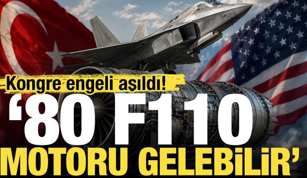 Kongre engeli aşıldı! F-110 motorlarından 80 tane gelebilir