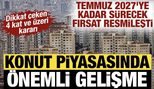 Konut piyasasında kritik gelişme: Temmuz 2027'ye kadar s&uuml;recek d&ouml;n&uuml;ş&uuml;m fırsatı resmileşti