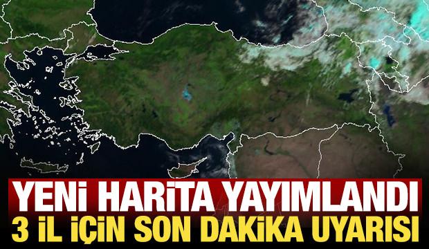 Meteoroloji yeni haritayı yayımladı: 3 il i&ccedil;in kuvvetli yağış uyarısı