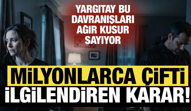 Milyonlarca &ccedil;ifti ilgilendiren karar! Yargıtay bu davranışları ağır kusur sayıyor