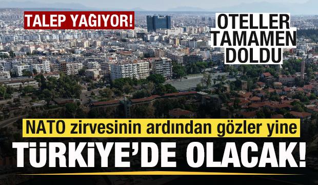 NATO zirvesinin ardından g&ouml;zler yine T&uuml;rkiye'de olacak! Oteller tamamen doldu