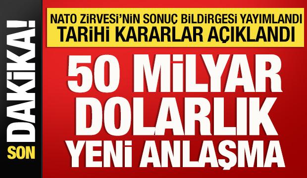 NATO Zirvesi'nin sonu&ccedil; bildirgesi yayımlandı: İşte alınan tarihi kararlar!