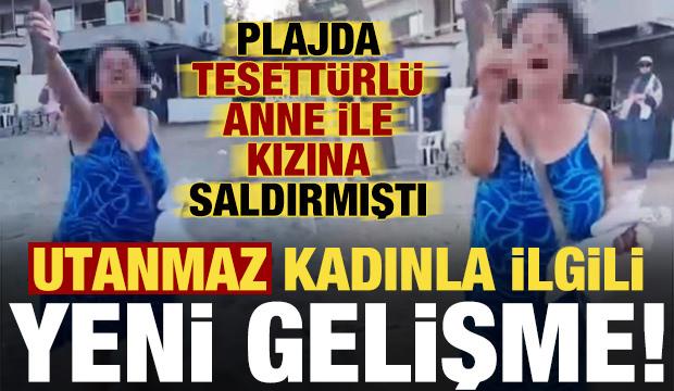 Plajda tesett&uuml;rl&uuml; anne ile kızına saldırmıştı, utanmaz kadınla ilgili yeni gelişme!