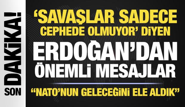 'Savaşlar sadece cephede olmuyor' diyen Erdoğan'dan &ouml;nemli mesajlar