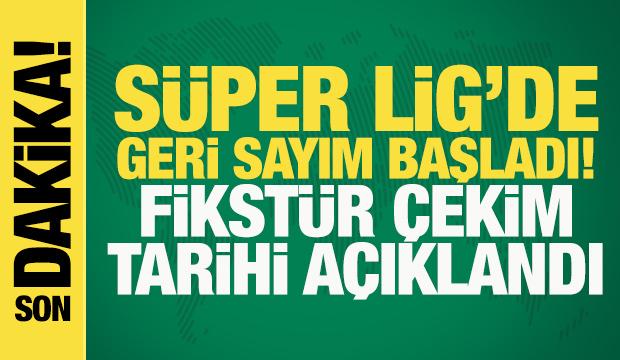 Son dakika: S&uuml;per Lig&rsquo;de geri sayım başladı! Fikst&uuml;r &ccedil;ekim tarihi belli oldu