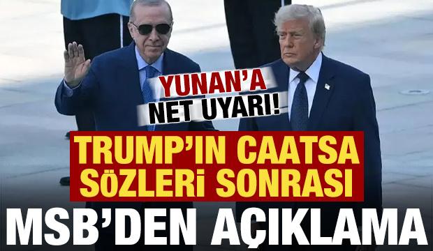 Son dakika: Trump'ın s&ouml;zleri sonrası MSB'den a&ccedil;ıklama! Yunan'a net uyarı...