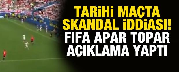 Tarihi ma&ccedil;ta b&uuml;y&uuml;k skandal iddiası! FIFA apar topar a&ccedil;ıklama yaptı