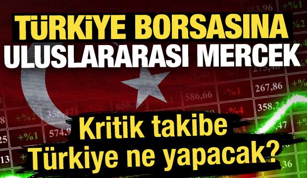 T&uuml;rkiye borsasına uluslararası mercek: Kritik takibe T&uuml;rkiye ne yapacak?