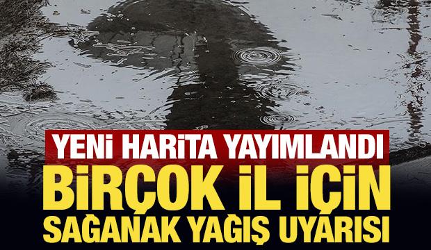 Yeni harita yayımlandı: Meteoroloji'den sağanak yağış uyarısı