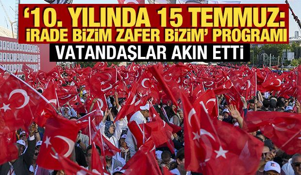 "10. Yılında 15 Temmuz: İrade Bizim Zafer Bizim" Programına vatandaşlar akın etti